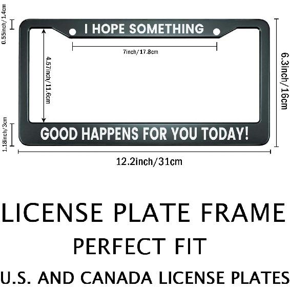 Smooffly I Hope Something Good Happens For You Today! License Plate Frame Holder Stainless Steel Rust-Proof Auto Parts Decoration With Screws For Men