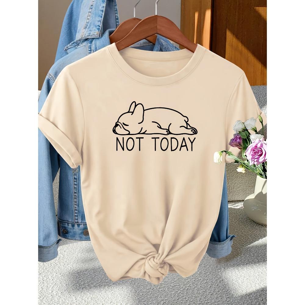 Women Cotton Short Sleeves T-shirts Not Today French Bulldog Women's Tee Lazy Dog Graphic