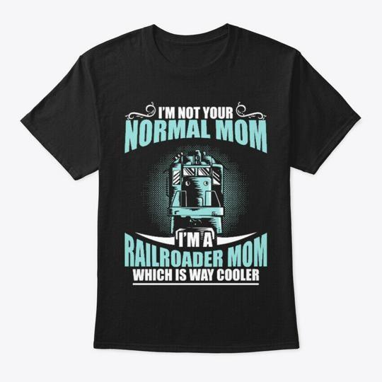 I m A Railroader Mom T-Shirt S