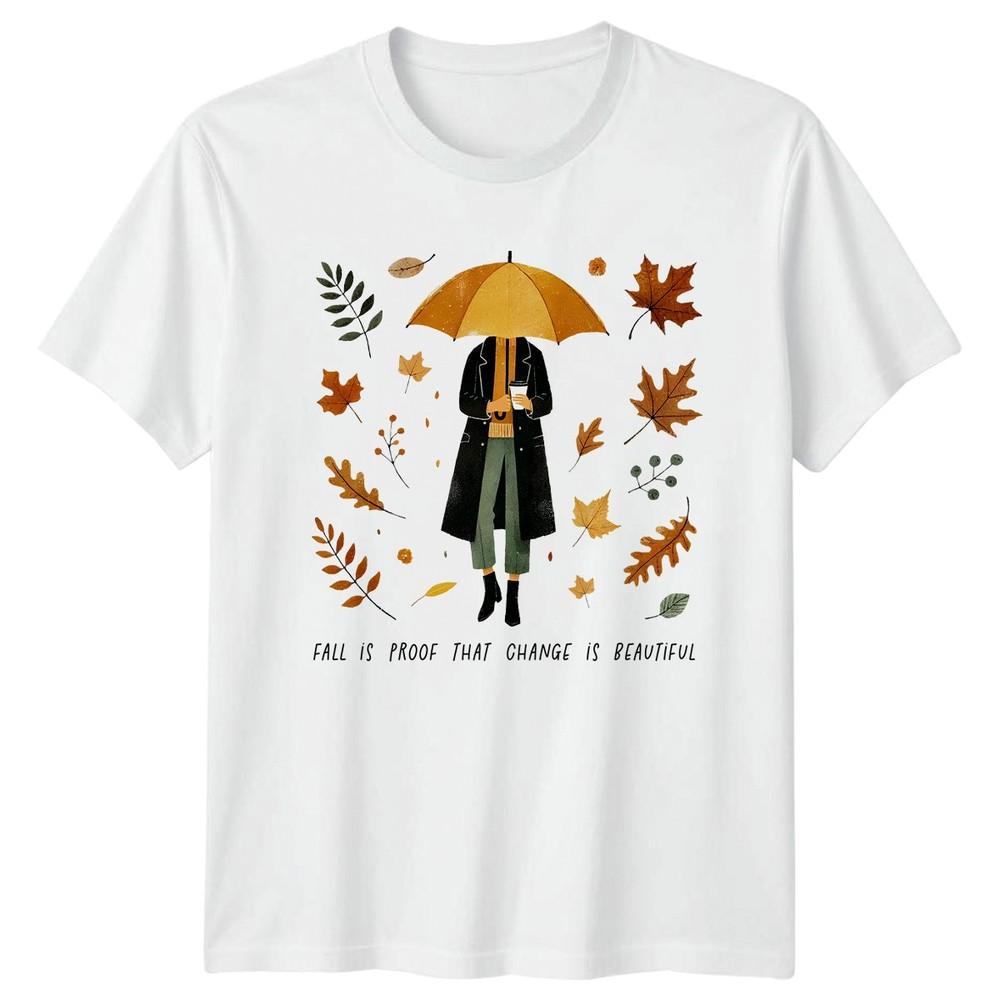 Fall Is Proof That Change TShirt Autumn Fashion Inspirational Nature S