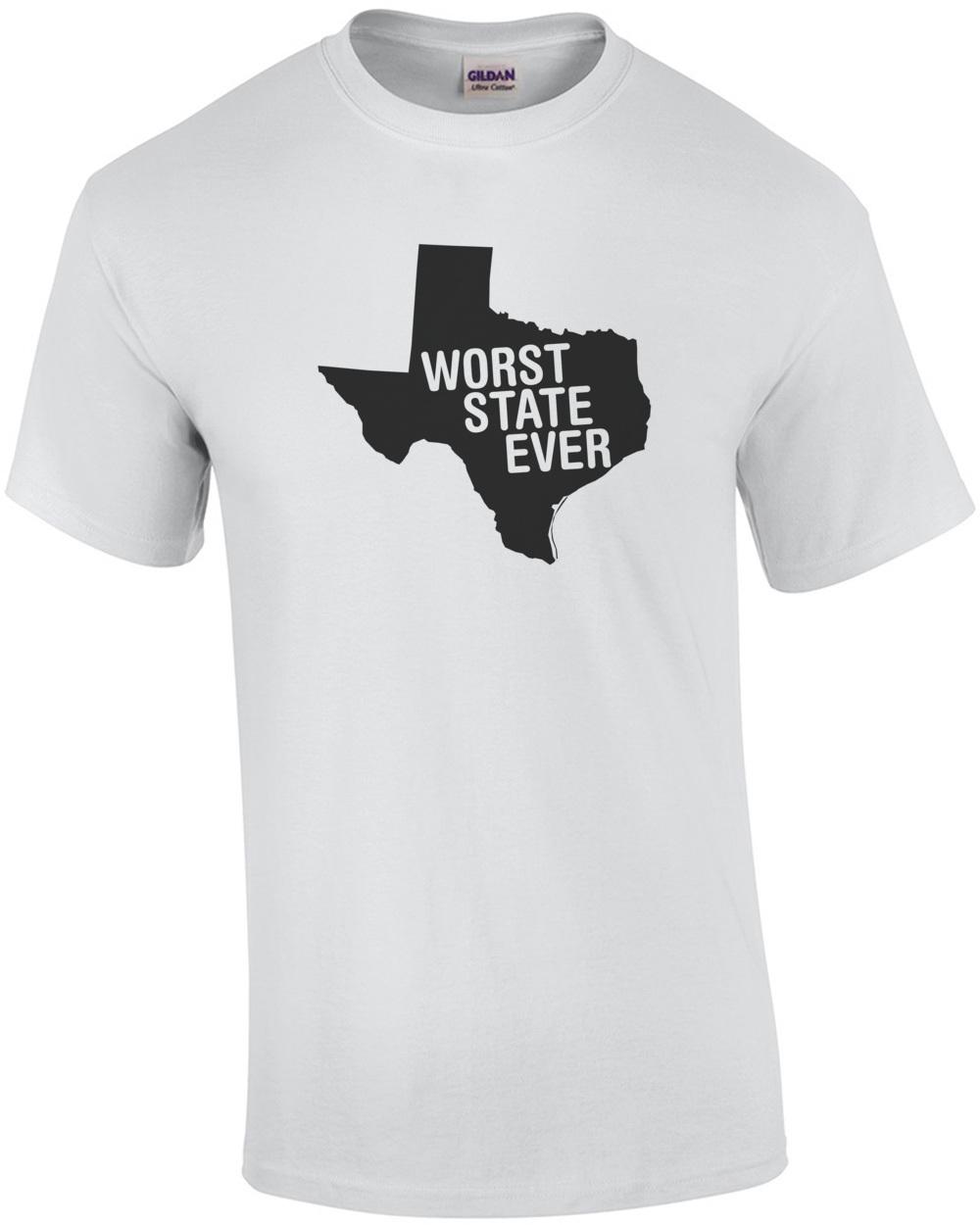 Texas Worst State Ever - Funny Texas T-Shirt Unisex T-Shirt L