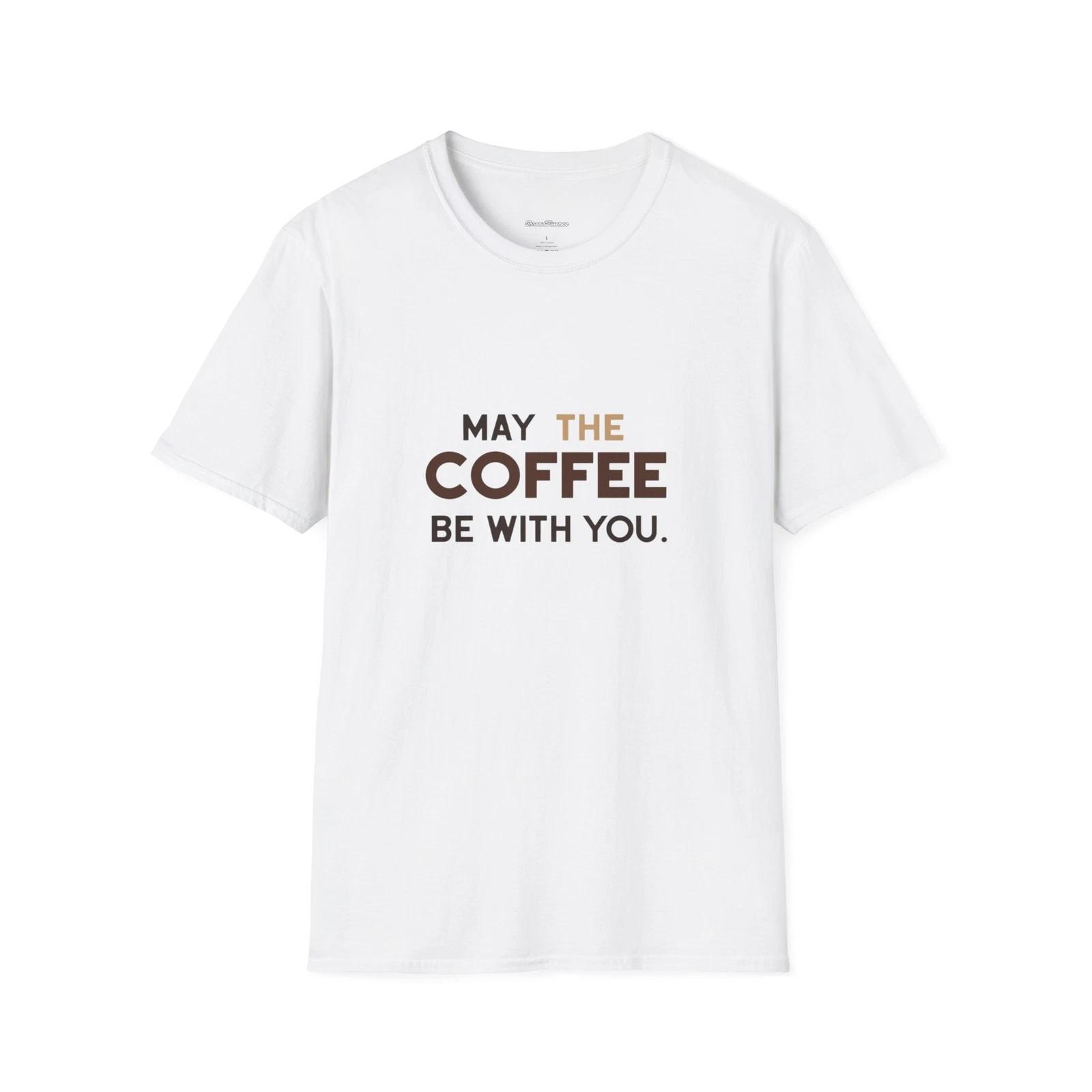 May The Coffee Be With You Funny Unisex Tee, Coffee Lover Gift, Softstyle Shirt L