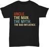 Uncle The Man Myth Legend Bad Influence T-Shirt Graphic Mens Tee ShirtTop Sweatshirt Short Sleeve Black
