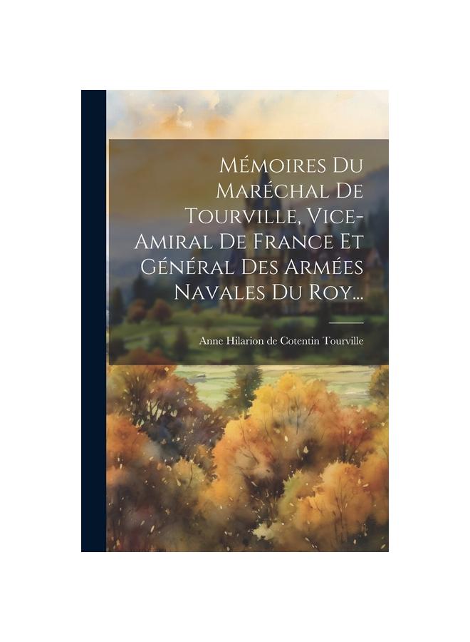 Kniha Memoires Du Marechal De Tourville, Vice-amiral De France Et General Des Armees Navales Du Roy...