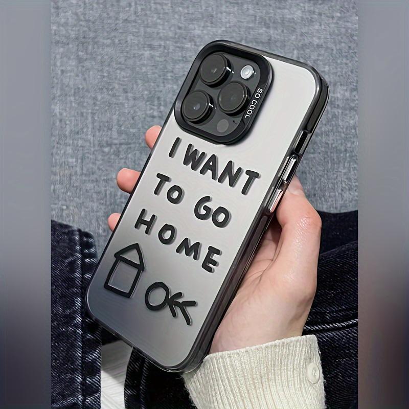 I Want To Go Home Graphic Phone Case For iPhone 15 14 13 12 11 X XR XS SE2 SE 8 7 Plus Pro Max Mini PC Back Cover
