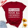 The Casino Took All My Money Im Going Back for It Birthday Party Gift Fathers Day Vegas Letters Graphic Tshirt Streetwear