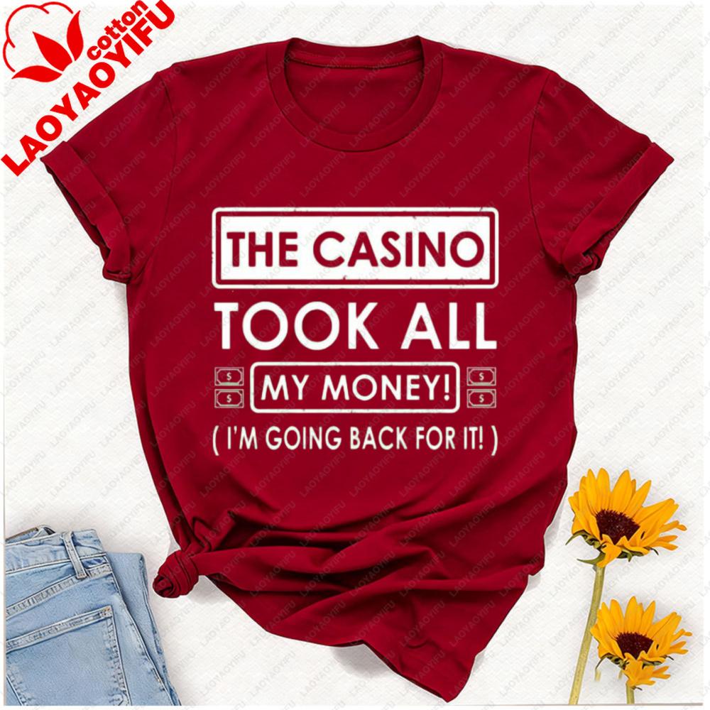 The Casino Took All My Money Im Going Back for It Birthday Party Gift Fathers Day Vegas Letters Graphic Tshirt Streetwear