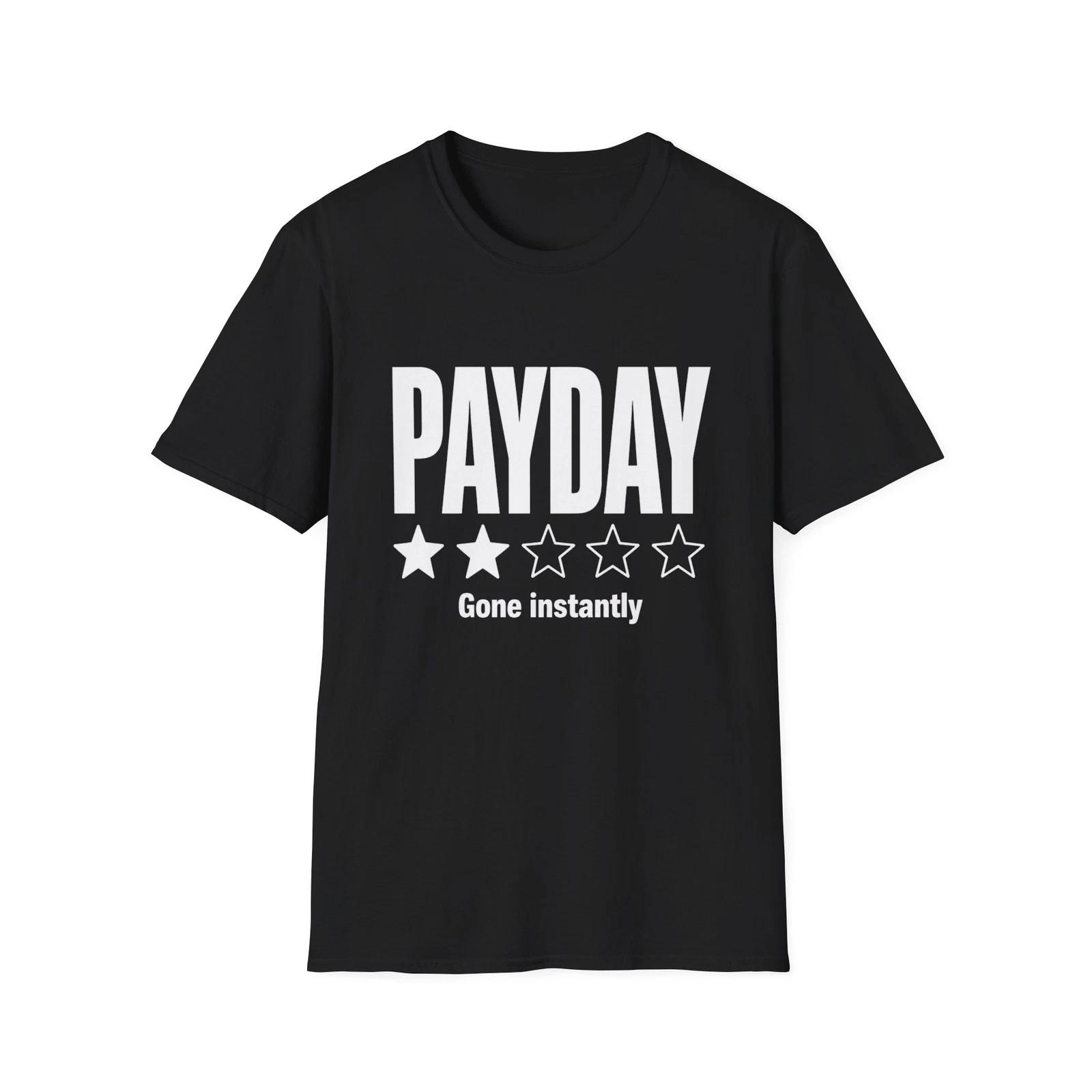 Payday 1 Star Review Gone Instantly Funny Sarcastic Tee 160
