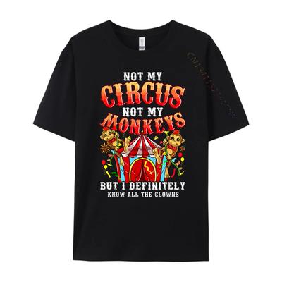 Engraçado Não é o Meu Circo Não são os Meus Macacos Mas Conheço Todos os Palhaços Roupa Plus Size Masculina Feminina Designer de Luxo Criativo Tops de Verão