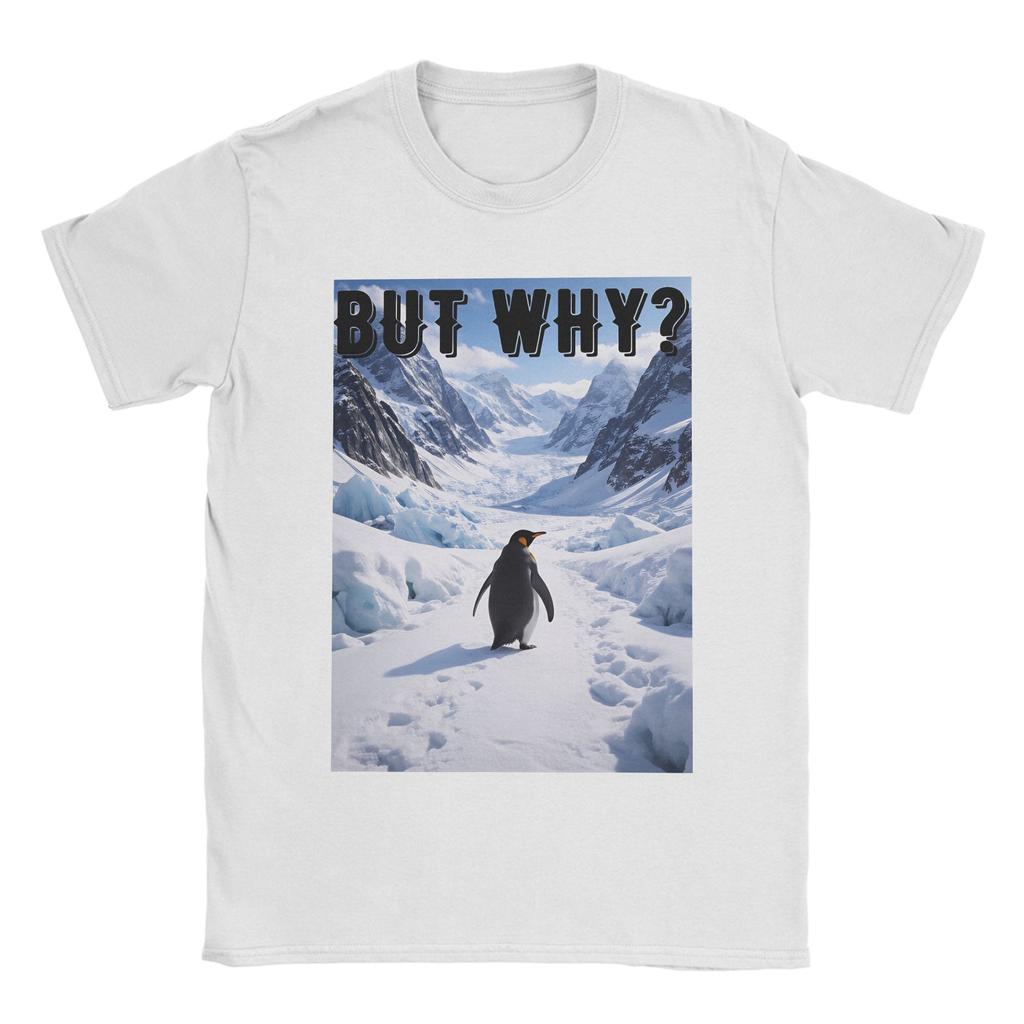 Funny Nihilist Penguin But Why Arctic Snow Meme TShirts Men Crewneck Cotton T Shirts Short Sleeve Tee Shirt Graphic Clothing