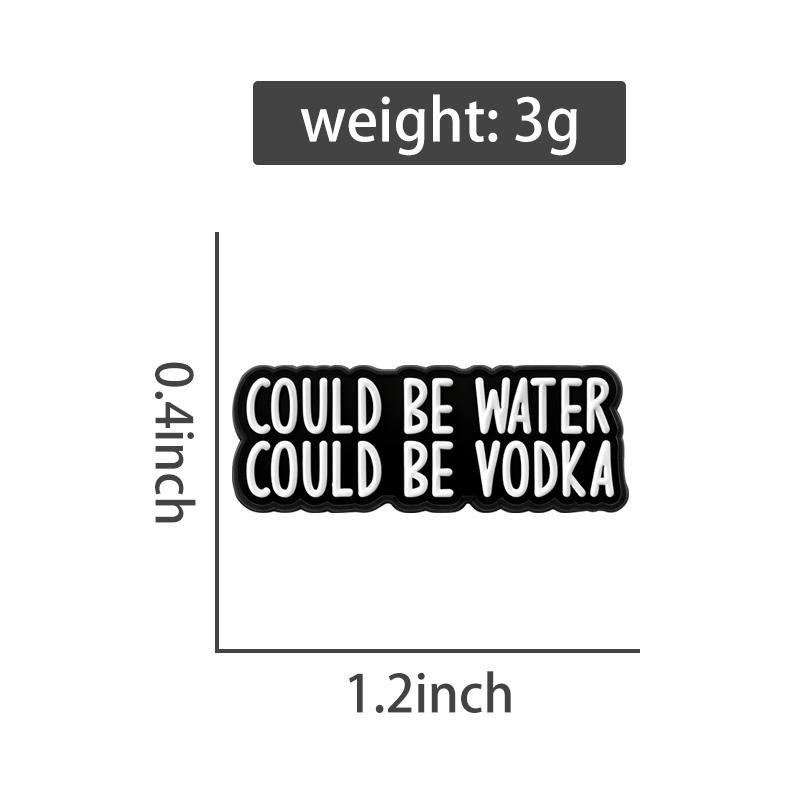 Could Be Water Could Be Vodka Enamel Pins Punk Black Brooch Lapel Badges Funny Humor Quotes Jewelry Gift for Friends