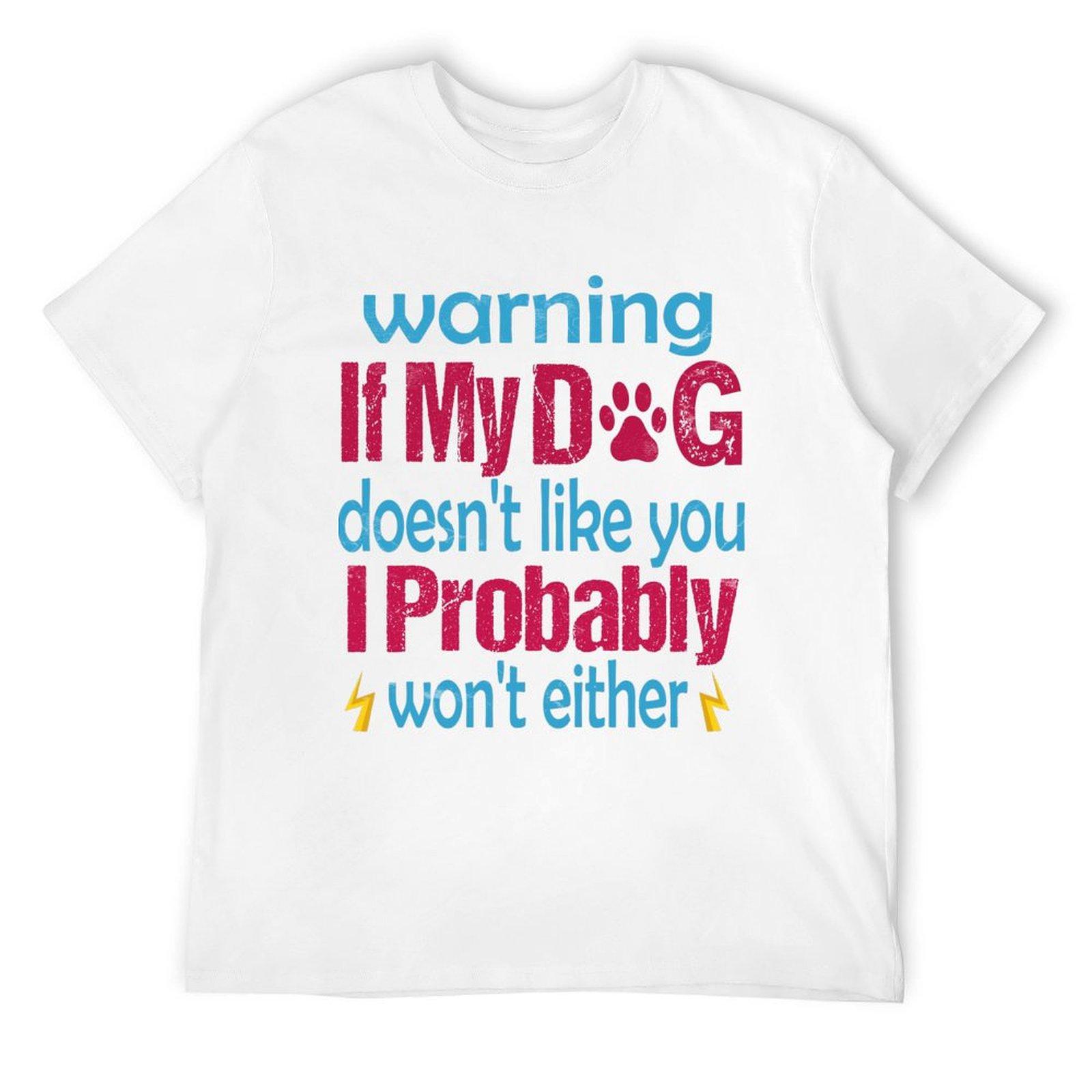if my dog doesn t like I probably won t either, dog lover funny saying T-Shirt summer tops sweat heavyweight t shirts for men S