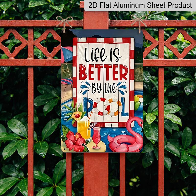 2D Flat 1pc Life Is Better By The Pool Metal Plaque Sign 7.87x11.81inch - Aluminum Metal Tropical Poolside Decor for Patio, Backyard, Summer Home