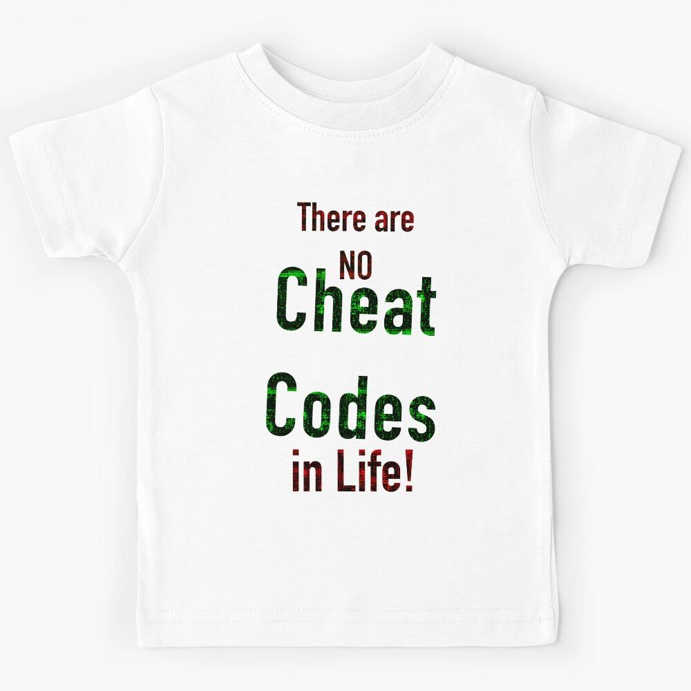 No Cheat Codes in Life Shirt by eXodus Artisan Kids T-Shirt 120