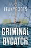 Criminal Bycatch by James Leakyboots Batty Paperback Book 9781835741894