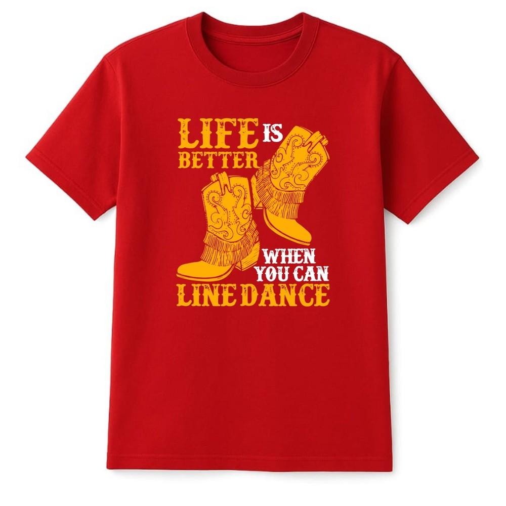 Line Dancing Unisexs TShirt Lifes Better in Line Dancing Shoes Ladies Gift Top S