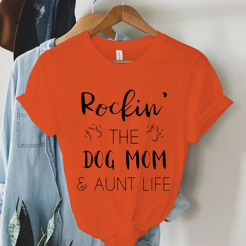 Rockin The Dog Mom Aunt Life T Shirts Women Animal Dogs Paws Harajuku Short Sleeve Tee Summer Casual Tops Dog Mom Women T Shirt