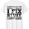 That's What I Do I Fix Stuff And I Know Things Graphic Tee for Men