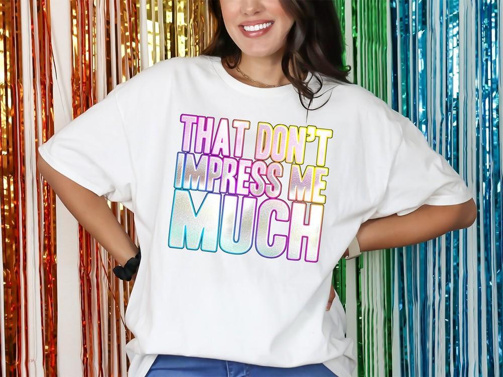 

That Dont Impress Me Much T-Shirt Funky Print Fancy Dress Weekend Shania Twain 3XL