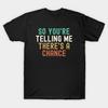 Men Black Print T-shirt Dumb And Dumber - So You'Re Telling Me There'S A Chance No-Cut Transfer Paper Print Cotton Tshirt