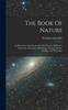 წიგნი The Book Of Nature : An Elementary Introduction To The Sciences Of Physics, Astronomy, Chemistry, Mineralogy, Geology, Botany, Zoology, And Physiology
