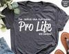 Anti Abortion Shirt, Pro Life T-Shirt, Pro Life Activist Shirts, Christian Conservative Shirt, Choose Life Shirts, Pro Life Definition Shirt