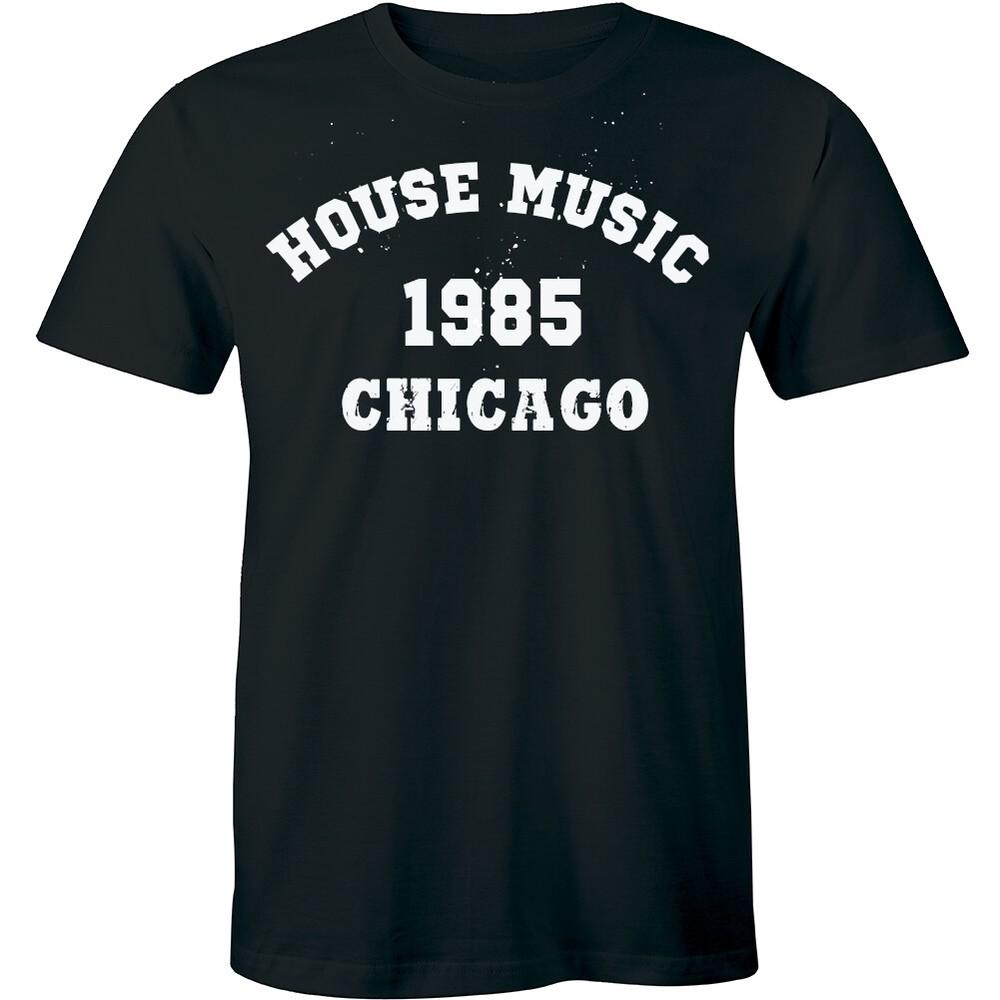 House Music 1985 Chicago Music Rock Famous Shirt for Musician Gifts for Artist Unisex T-Shirt XL
