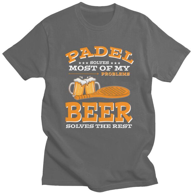Male Padel Solves Most Of My Problems Beer Solves The Rest T Shirt Short Sleeve 100 Cotton Tee Shirt Loose Oversized Clothing