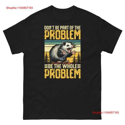 Sei kein Teil des Problems Ganzes Opossum Klassisches Shirt vintage gewaschen Unisex Vielseitig Lässig Streetwear Mann Atmungsaktiv