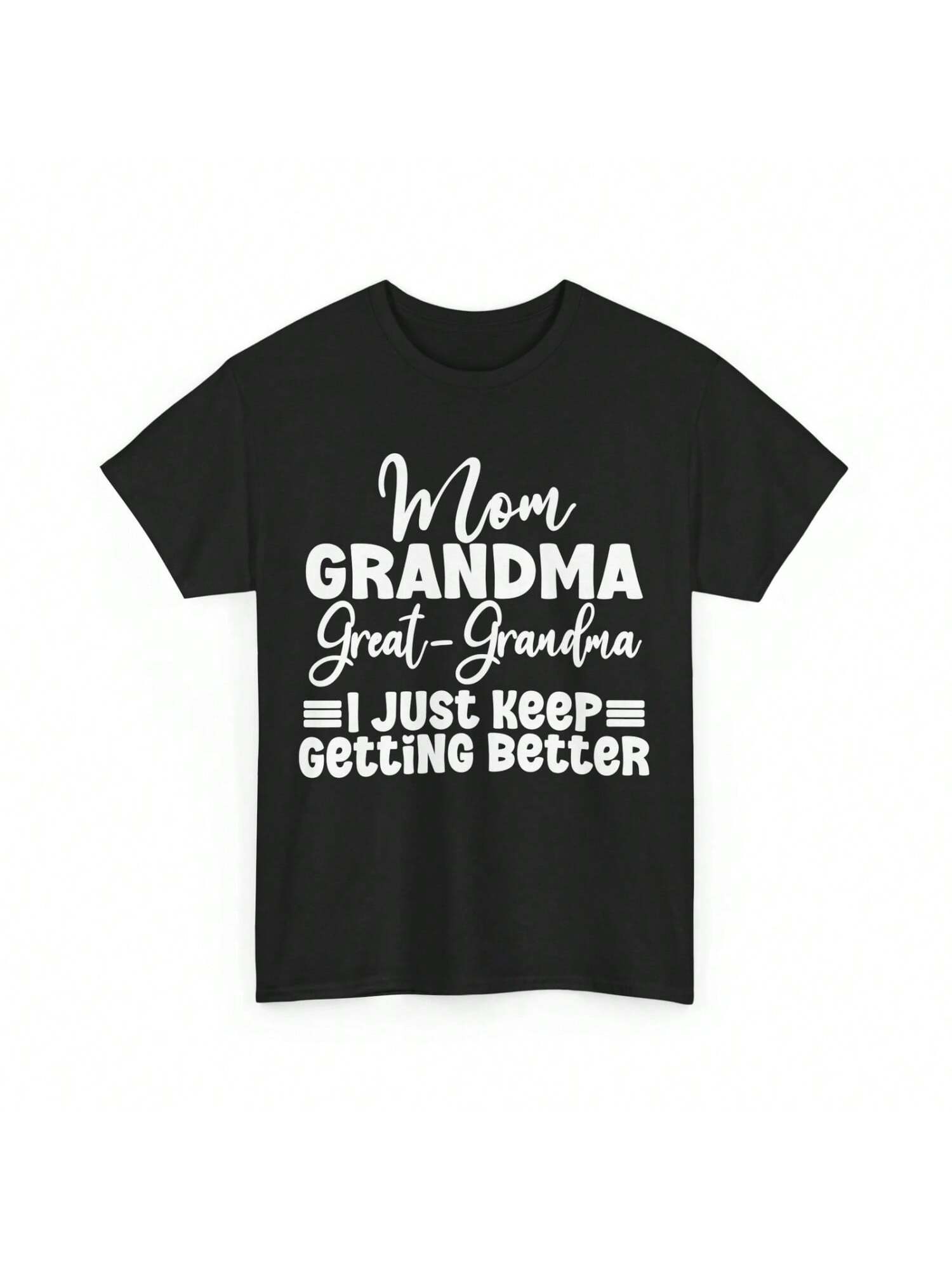 Mom Grandma T Shirt Grandmother I Just Keep Getting Better S