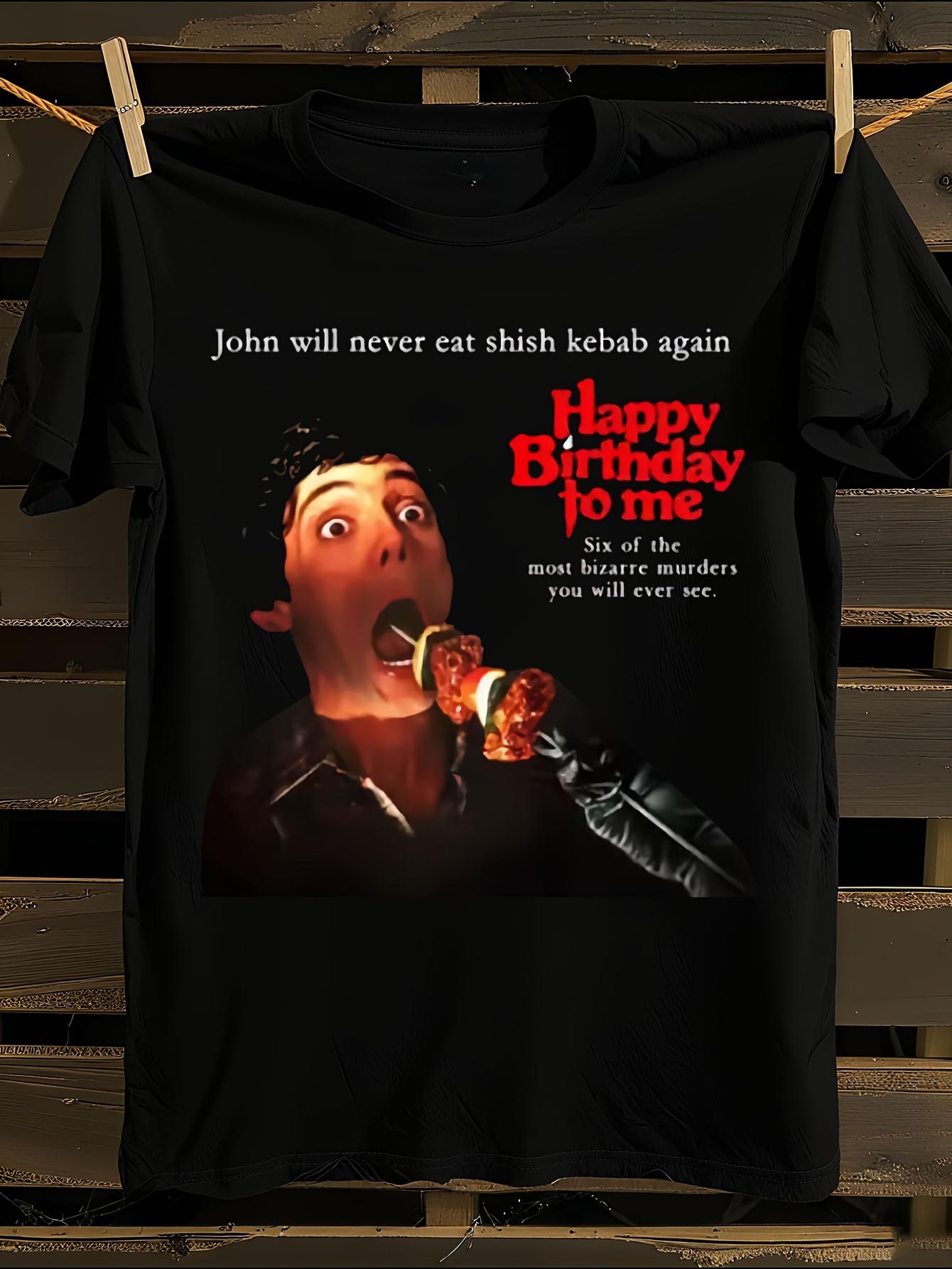 Funny  Happy Birthday to Me   John Will Never Eat Shish K... S