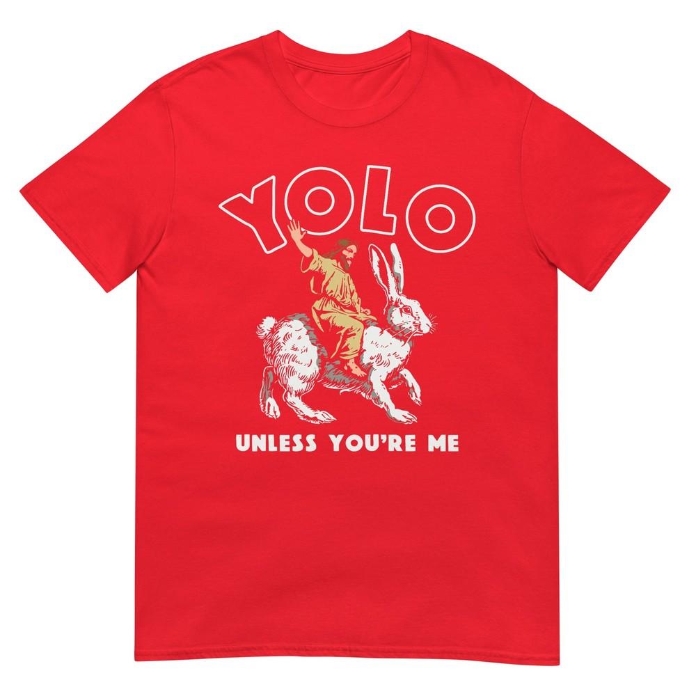 Easter Bunny Jesus Yolo Unless Youre Me TShirt S