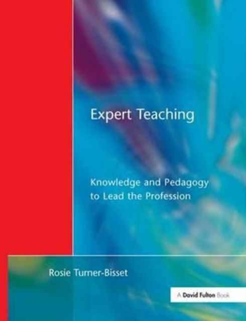 The Expert Teaching : Knowledge and Pedagogy To Lead the Profession Book