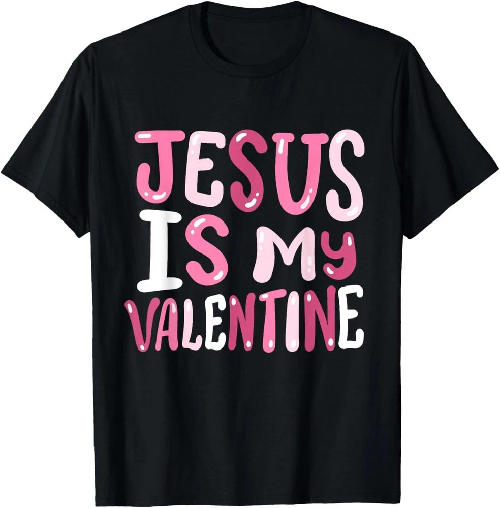 Jesus Is My Valentine Christian Valentine's Day T-Shirt
