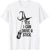 Yes I Can Drive A Stick Funny Halloween Witch Unisex T-Shirt
