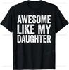 Fantastisch Wie Meine Tochter T-Shirt Lässige Mode Lockerer Sommerstil Papa Vatertag T-Shirt Komfort Atmungsaktiv Hip Hop Herren T-Shirt