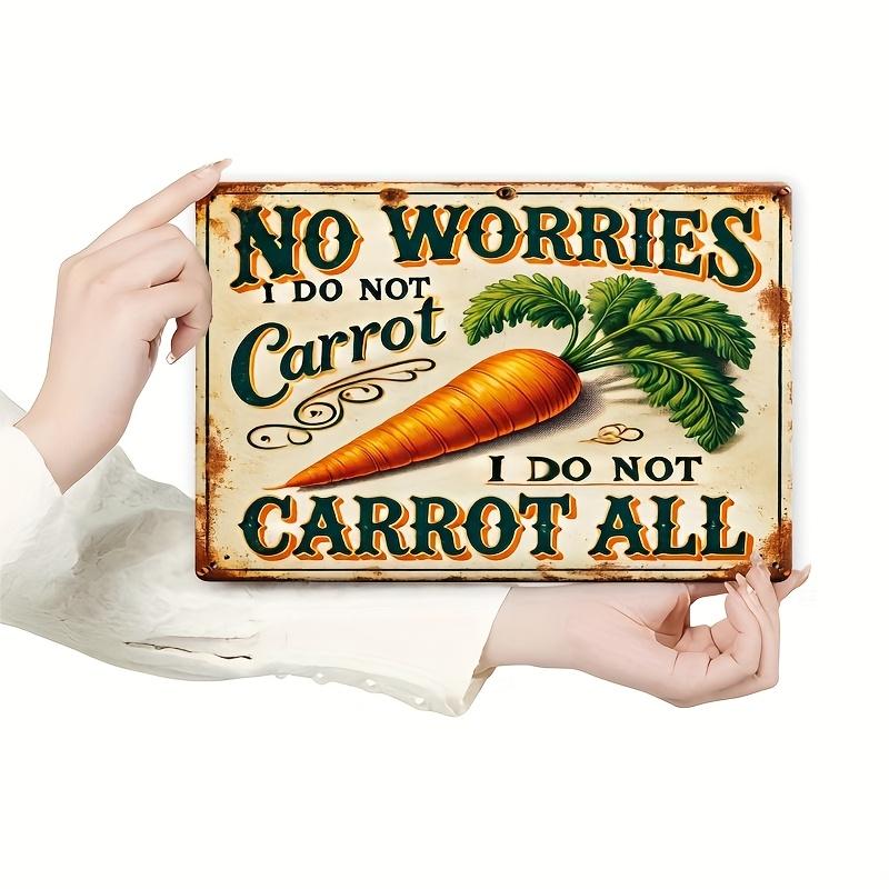 Vintage No Worries I Do Not Carrot Metal Sign Iron Wall Art for Kitchen Bathroom Dining Room Bedroom Garden Garage H