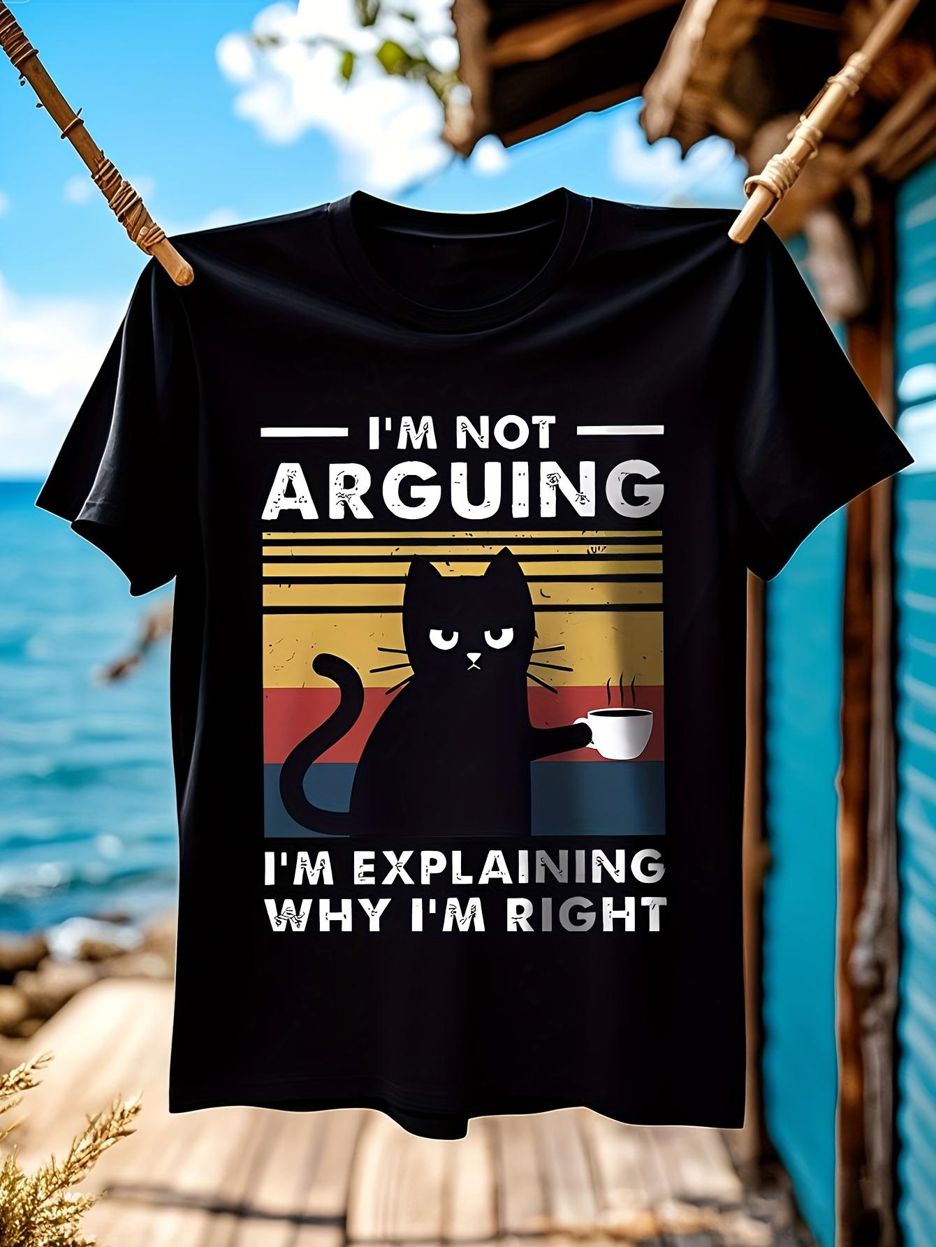 Im Not Arguing Im Explaining Why Im Right Graphic Tshirt ... XXXXL
