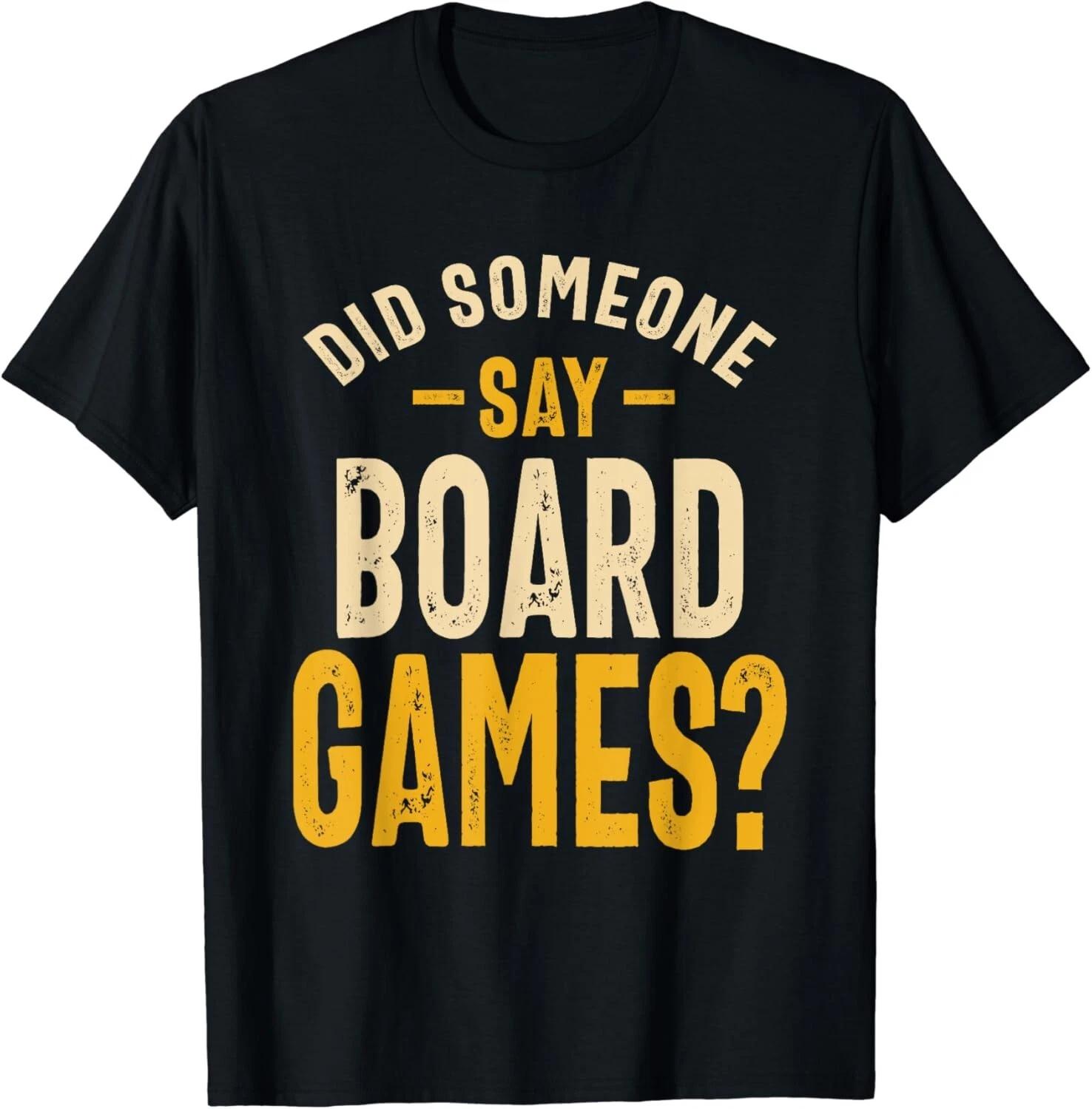 Funny Sarcasm - Did Someone Say Board Games Gift Unisex T-Shirt M