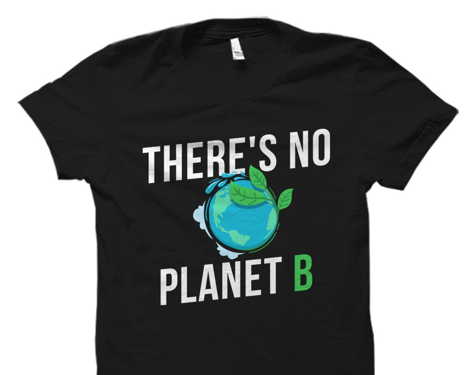 There s No Planet B Shirt. Earth Day Shirt. Earth Day Gift. Earth Day Wear. Shirt for Earth Day. Earth Day 2022. Earth Day T-Shirt #OS813 M
