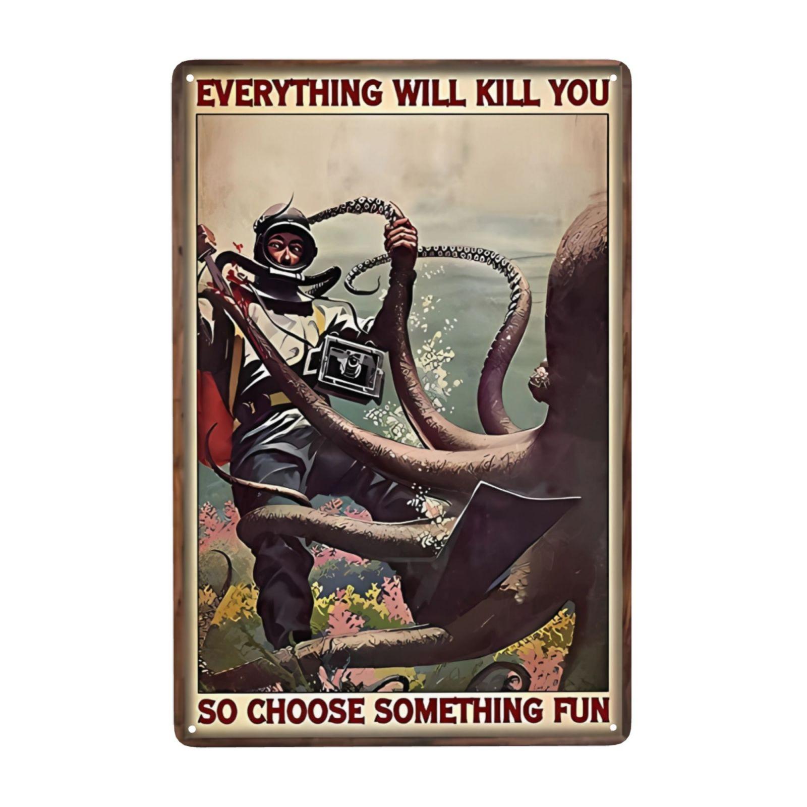 

Mfoever Funny Octopus Metal Sign Everything Will Kill You Choose Something Fun Sign Vintage Bar Kitchen Home Wall Decor x Inch (as the picture,20x30cm)