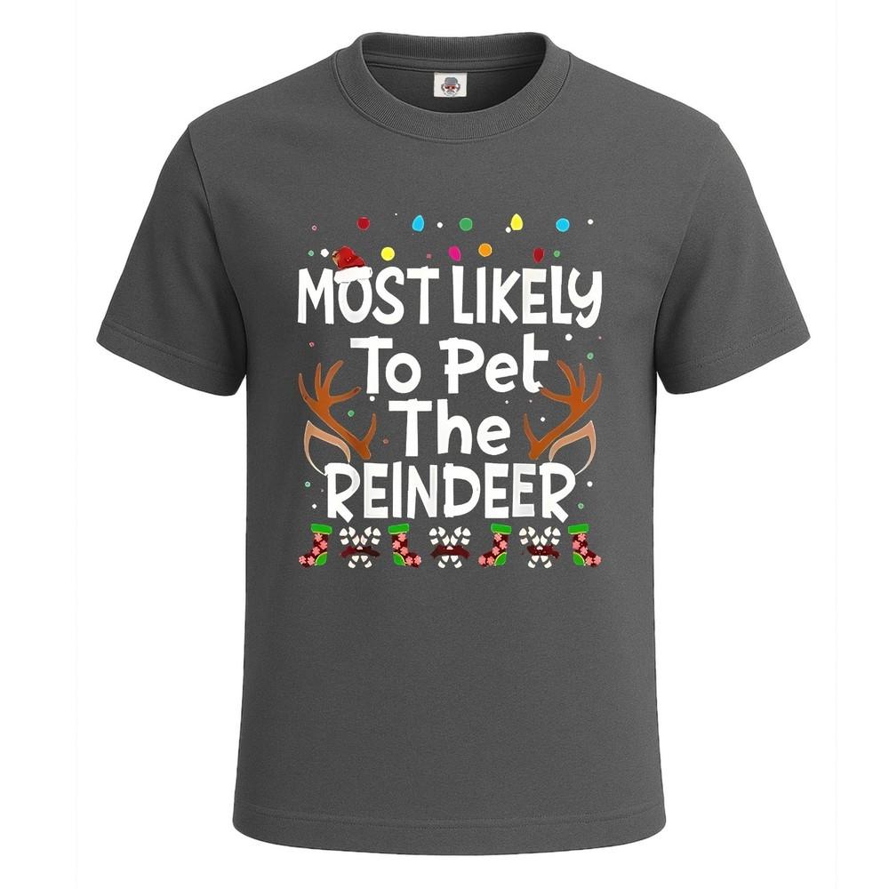 Most Likely To Pet the Reindeer Xmas Gift Party Mens Tshirt Joke Tee Top