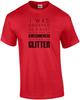 I Was Dropped As a Baby Into a Pool of Awesomeness and Glitter - Funny T-shirt