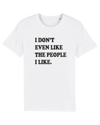 I DONT EVEN LIKE THE PEOPLE I LIKE T-Shirt Funny Joke Text Novelty Gift Tee Top