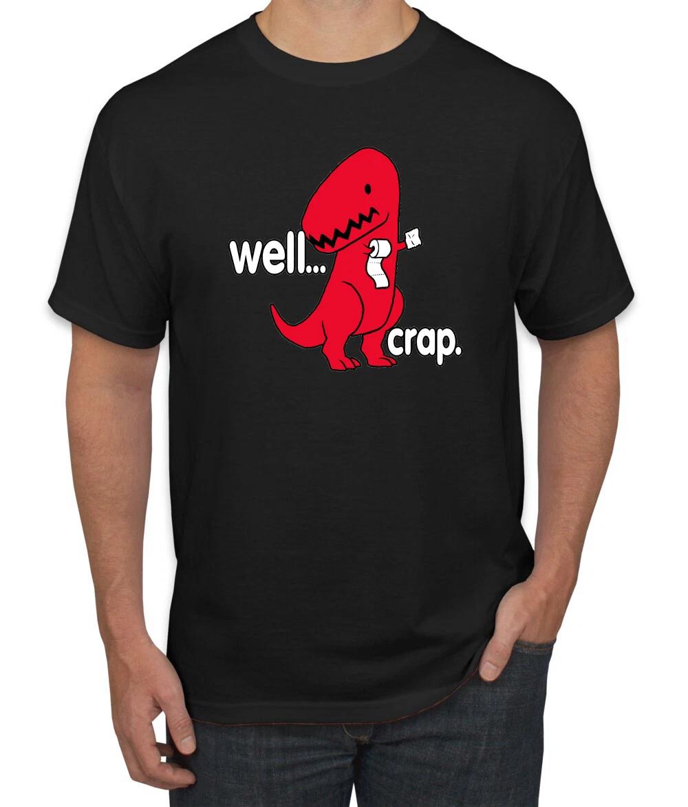 Well Crap Red Dinosaur Men Humor T- Shirt Graphic Funny T L