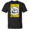 Pro-Union Worker Labor Day Union Protest Union Strong Unisex T-Shirt S 5Xl Light Tee Shirt