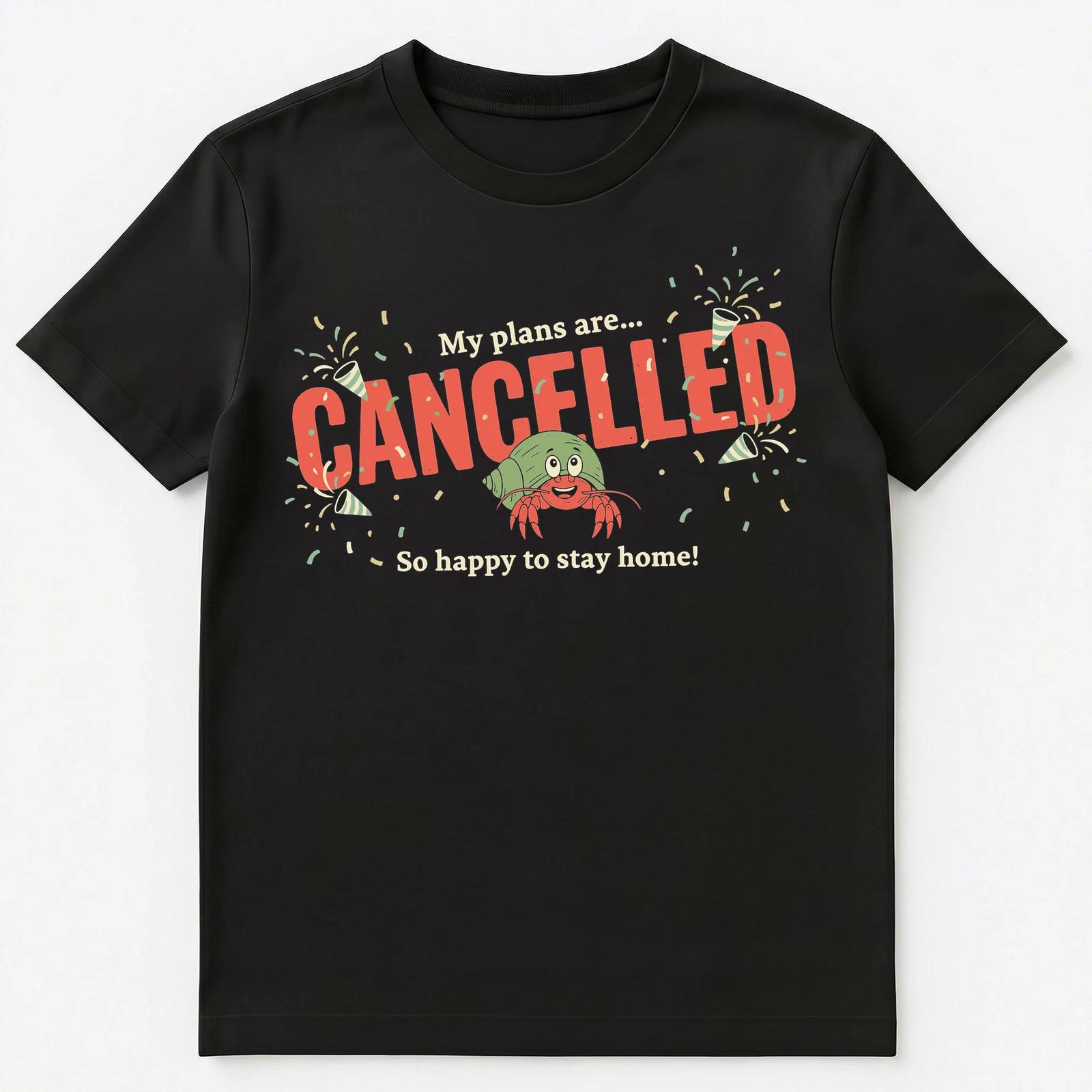 Homebody Introvert Plans Cancelled Celebration Humor Unisex T-Shirt S