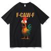 Summer Funny F Caw F Chicken Harajuku New Short Sleeves Tshirt Mens Humor T Shirt Chicken Aesthetic Casual Oversized Tops Unisex