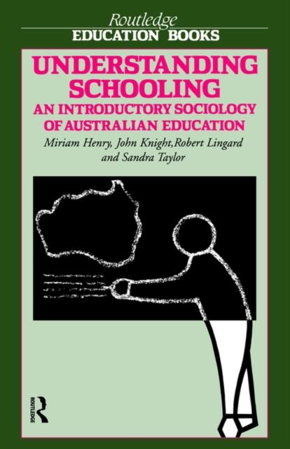 The Understanding Schooling : An Introductory Sociology of Australian Education Book
