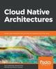 Kniha Cloud Native Architectures : Design High-availability and Cost-effective Applications for the Cloud